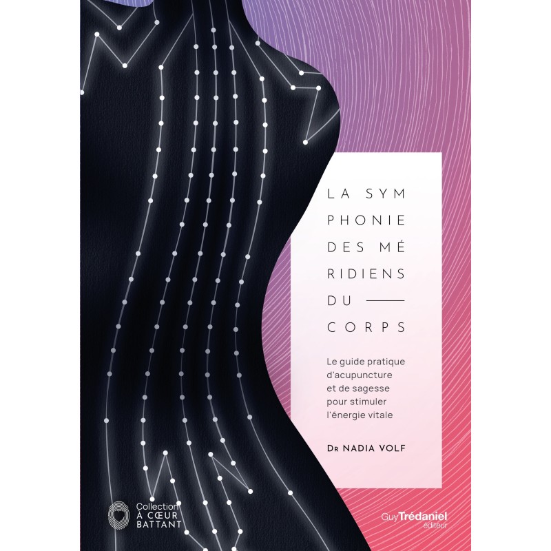 La symphonie des méridiends du corps - Dr. Nadia Volf