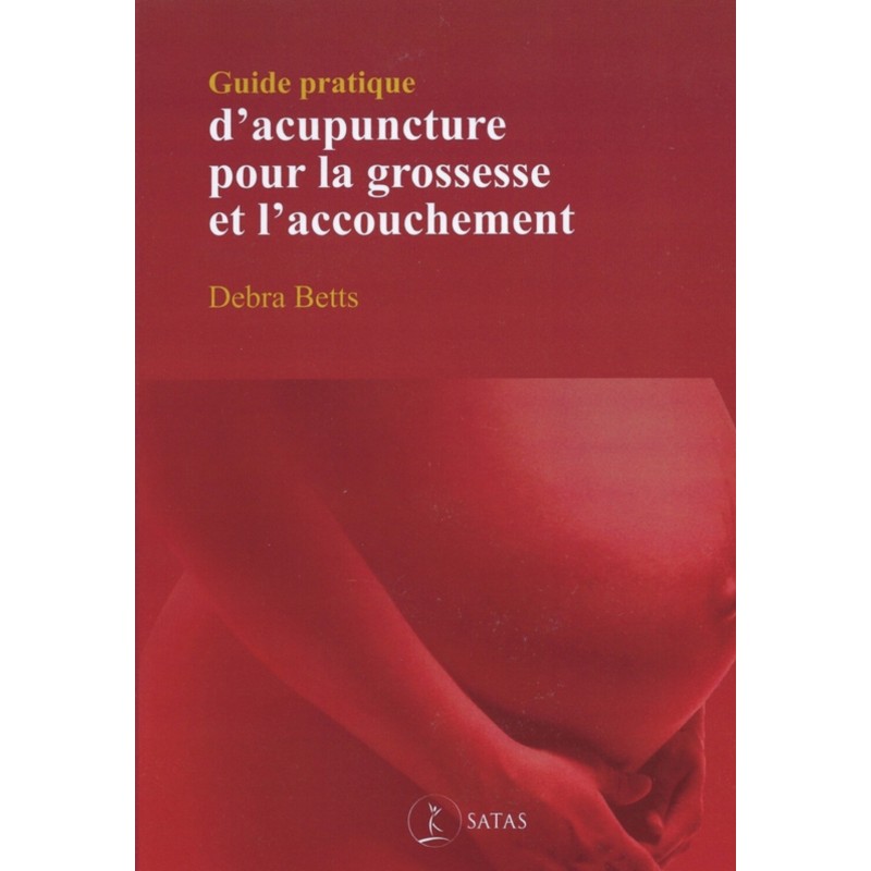 Guida pratica all'agopuntura per la gravidanza e il parto - Debra Betts